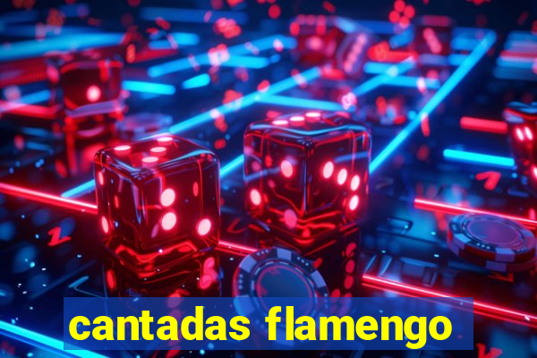 cantadas flamengo